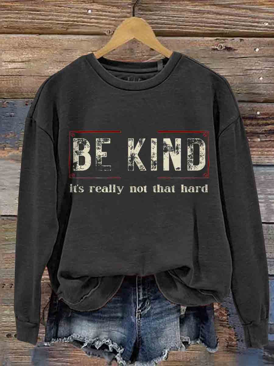 Be Kind It's Really Not That Hard Casual  Sweatshirt-lovefitte