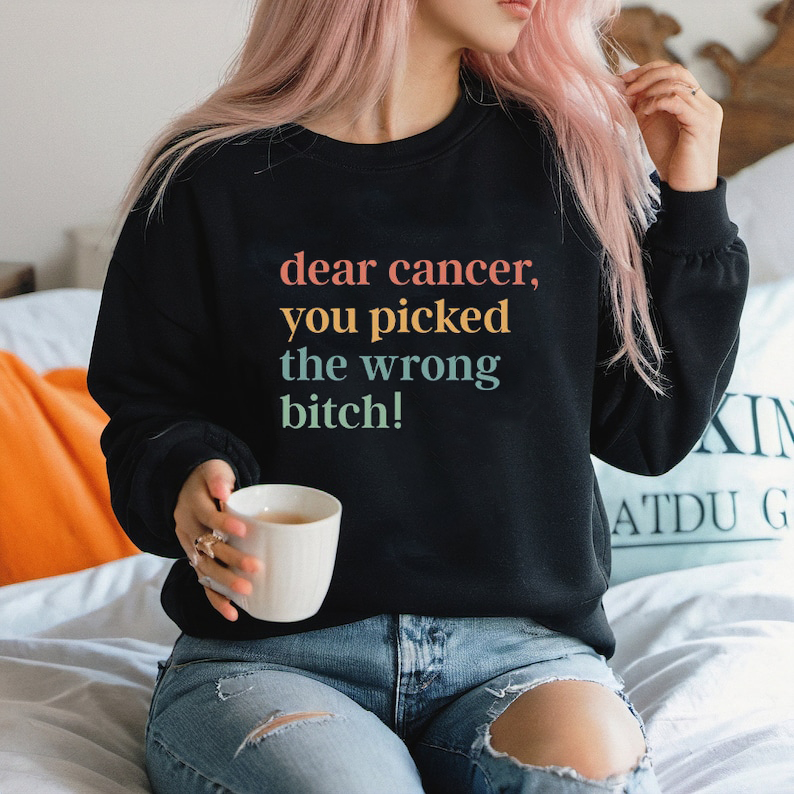 Dear Cancer, You Picked The Wrong Bitch Crewneck Sweatshirt