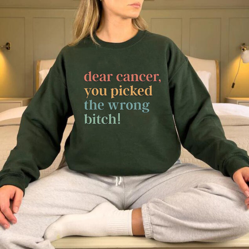 Dear Cancer, You Picked The Wrong Bitch Crewneck Sweatshirt