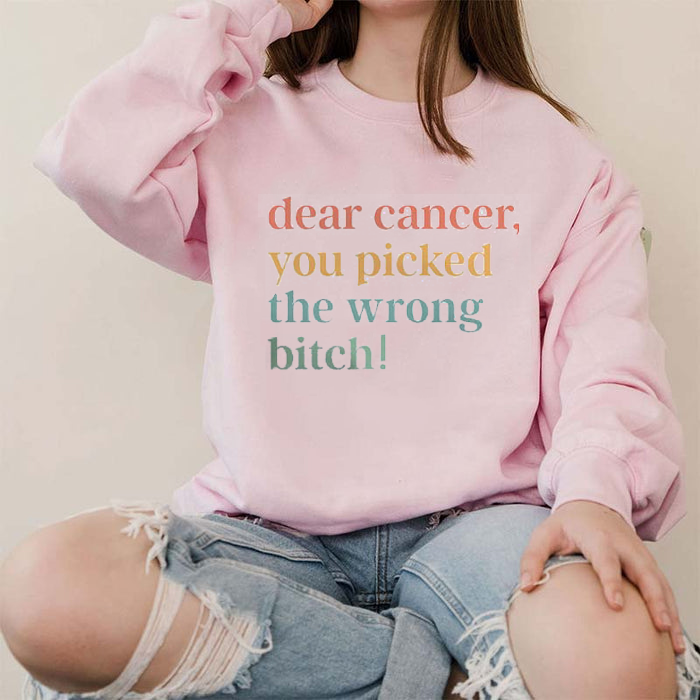 Dear Cancer, You Picked The Wrong Bitch Crewneck Sweatshirt