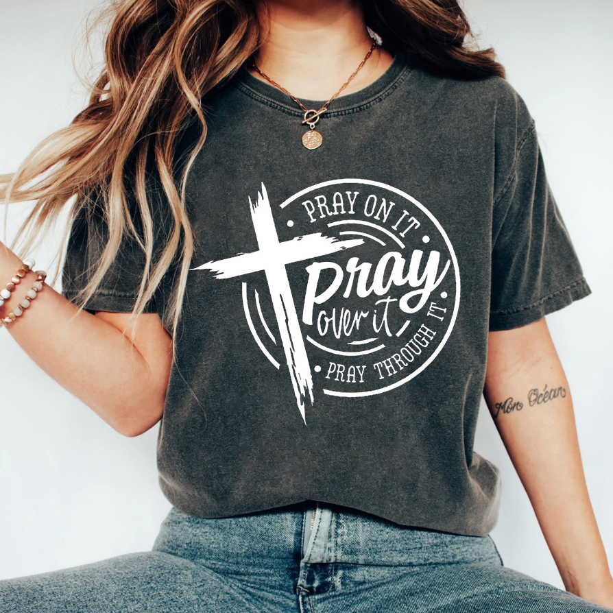Pray on it Pray over it Pray through it T-shirt-carlalin