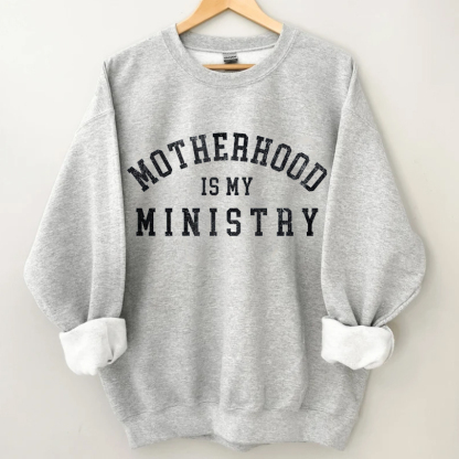Motherhood is My Ministry Sweatshirt-carlalin