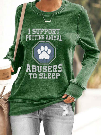 I Support Putting Animal Abusers To Sleep  Sweatshirt-carlalin