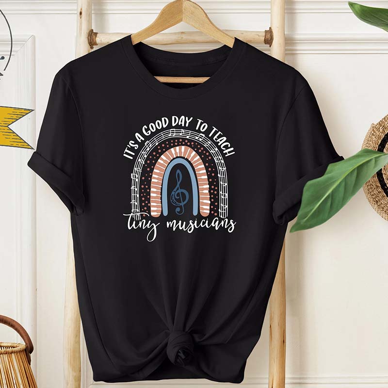 It's A Good Day To Teach Tiny Musicians T-Shirt