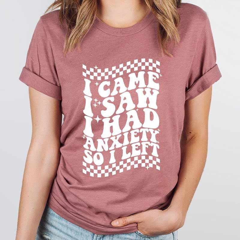 I Came I Saw  Anxiety Mental Health T-Shirt