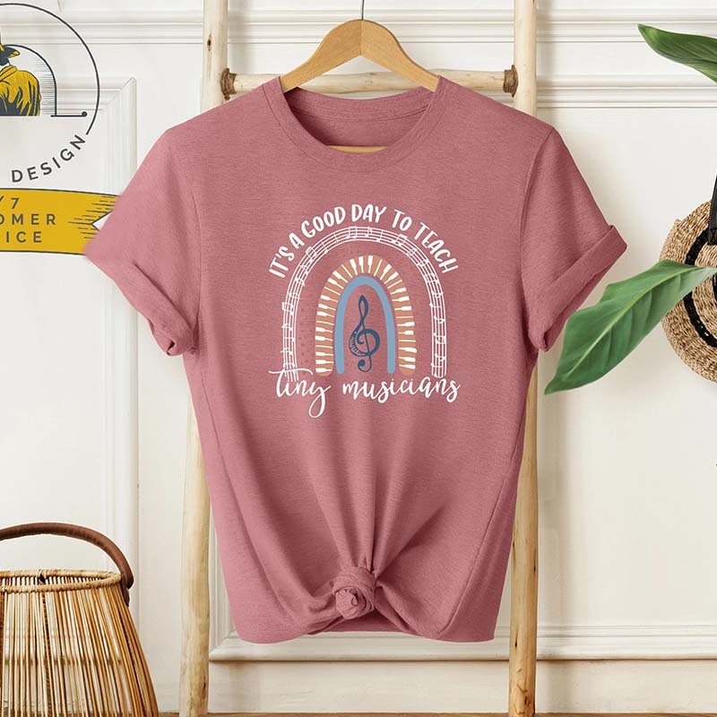 It's A Good Day To Teach Tiny Musicians T-Shirt