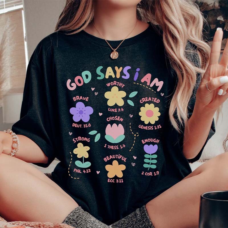 God Says I Am Flowers T-Shirt-carlalin