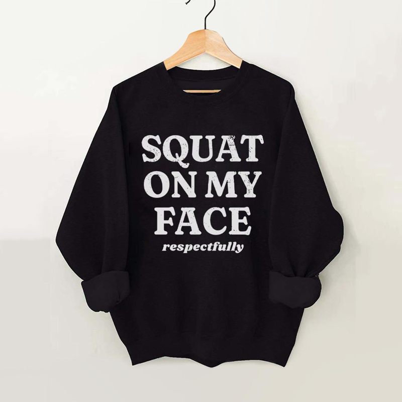 squat on my face respectfully Vintage Gym Sweatshirt