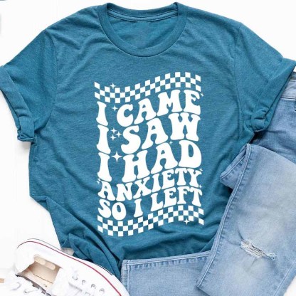 I Came I Saw  Anxiety Mental Health T-Shirt