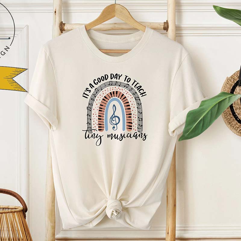 It's A Good Day To Teach Tiny Musicians T-Shirt