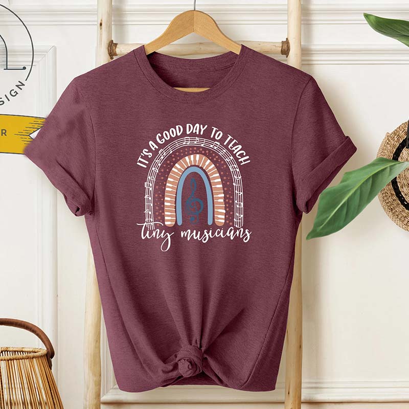 It's A Good Day To Teach Tiny Musicians T-Shirt