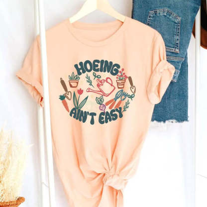 Plant Hoeing Ain't Easy T-Shirt-carlalin