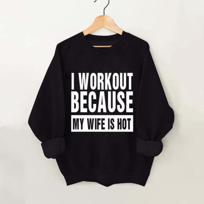 I Work Out Because My Wife is Hot Vintage Gym Sweatshirt-carlalin