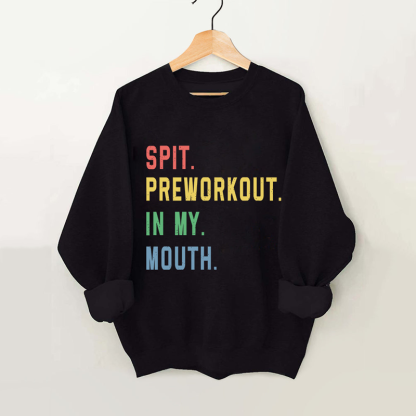Spit Preworkout in My Mouth Vintage Gym Sweatshirt-carlalin