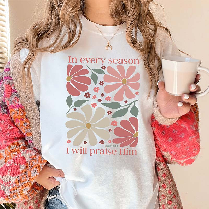 In Every Season I Will Praise Him Daisy T-Shirt-carlalin