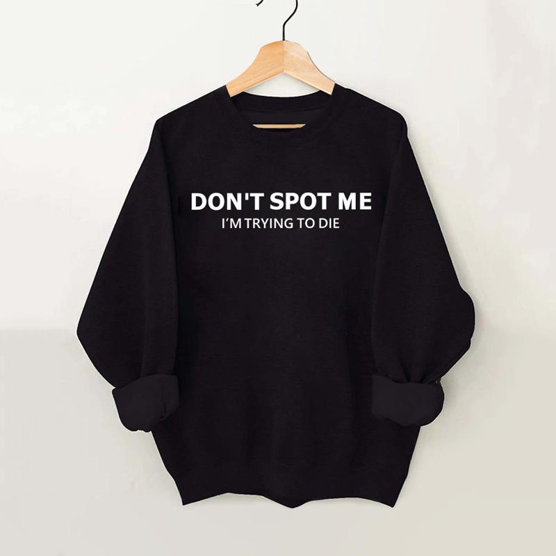 Don't Spot Me I'm Trying To Die Vintage Gym Sweatshirt-carlalin