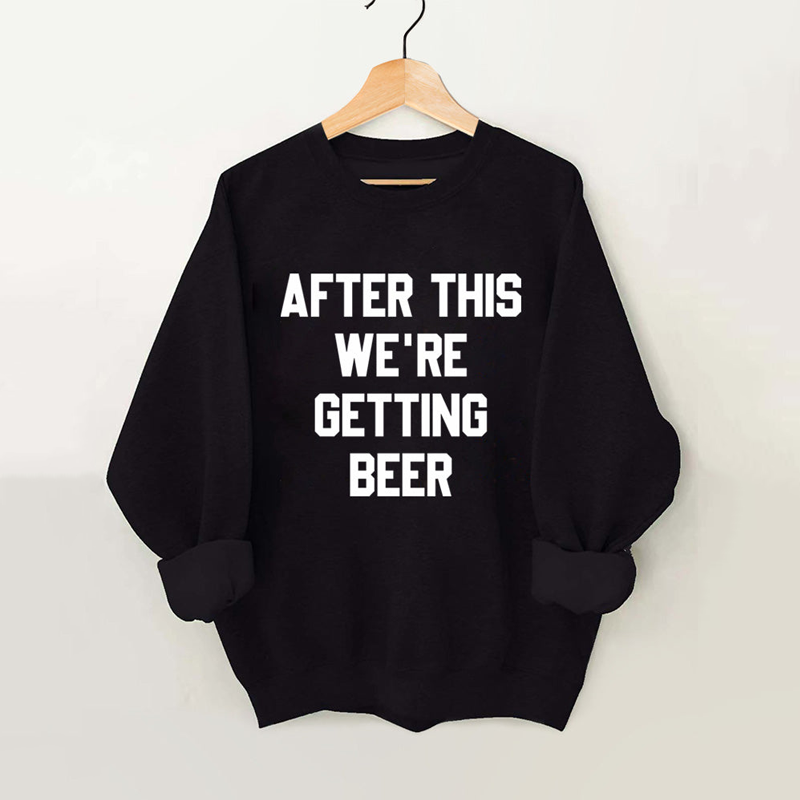 After This We're Getting Beer Vintage Gym Sweatshirt-carlalin