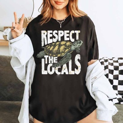 Respect The Locals  And  Sea Turtle Gifts T-Shirt-carlalin