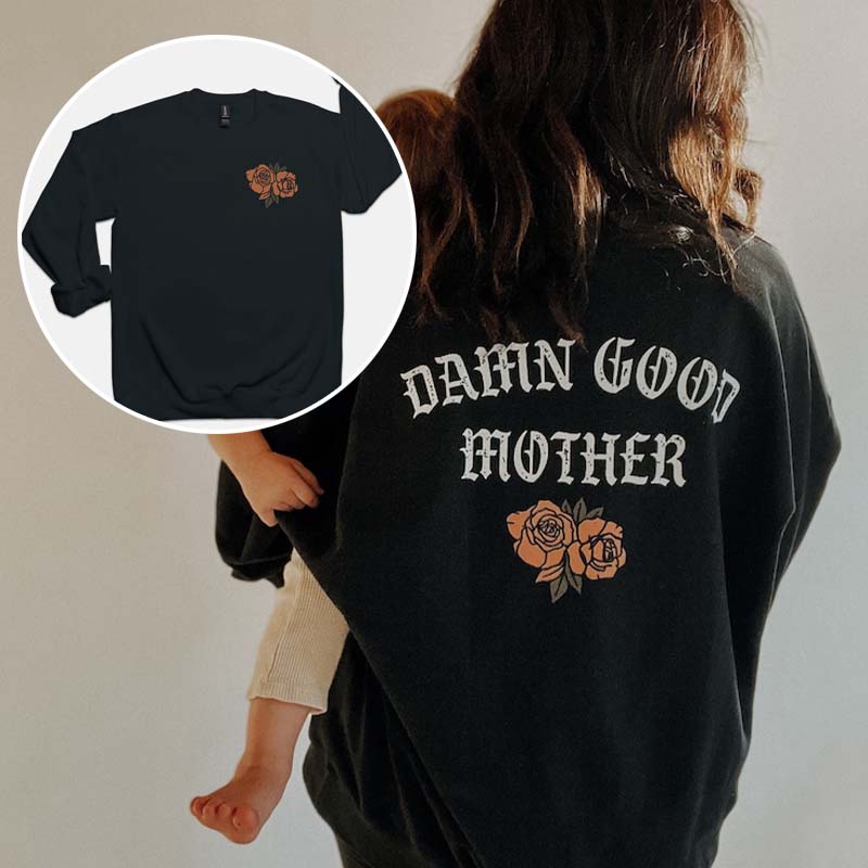 Damn Good Mother Sweatshirt