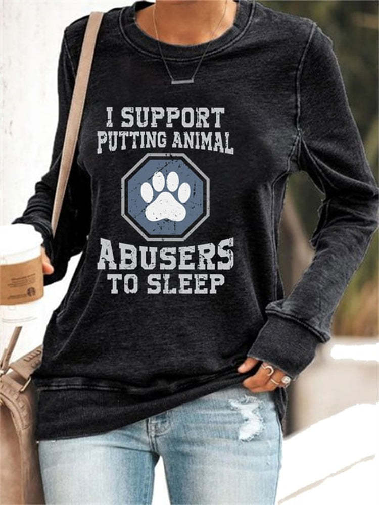 I Support Putting Animal Abusers To Sleep  Sweatshirt-carlalin