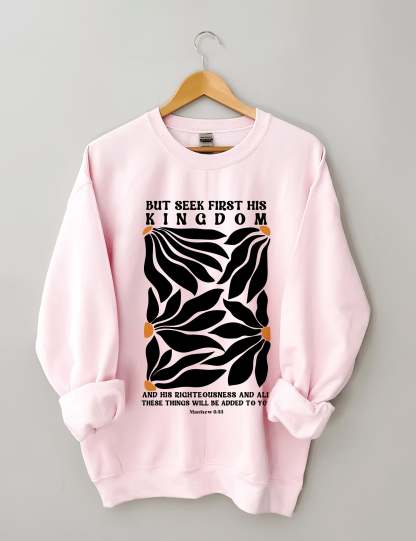But Seek First His Kingdom Flower Sweatshirt-carlalin