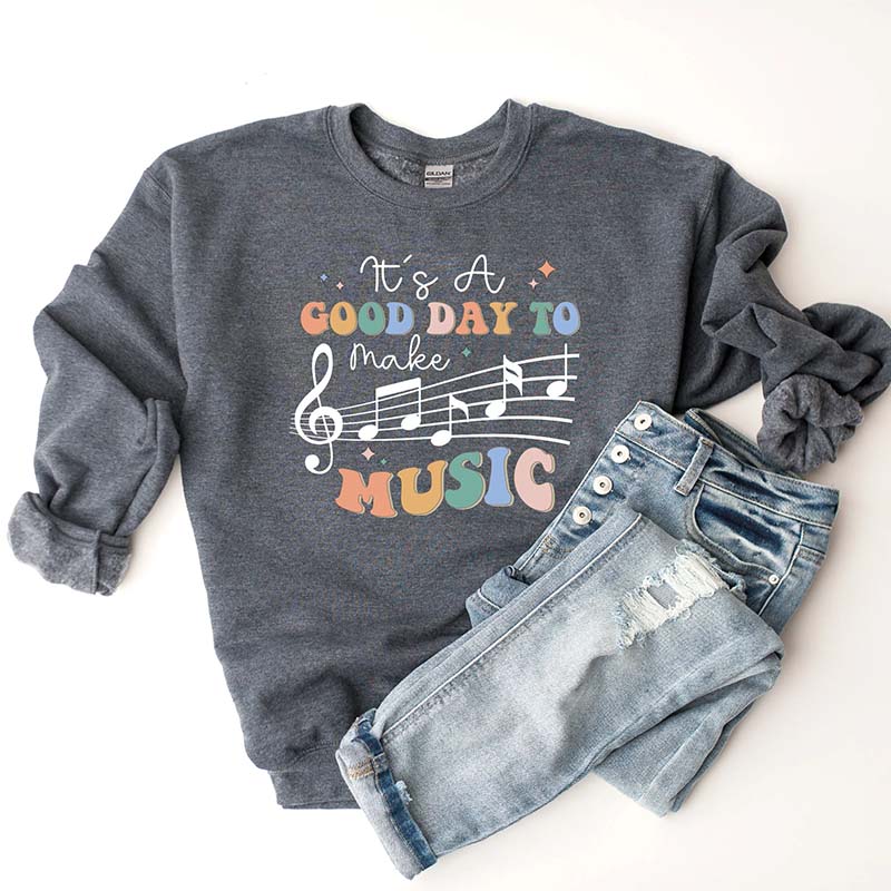 It's a Good Day to Make Music Sweatshirt