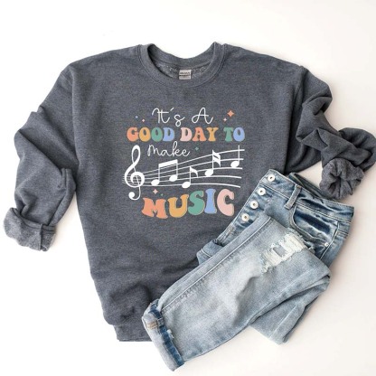 It's a Good Day to Make Music Sweatshirt
