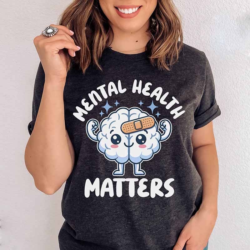 Mental Health Matters Of Cute  T-shirt
