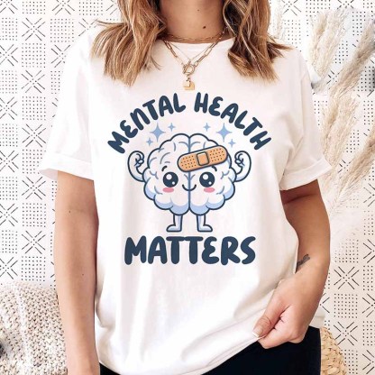 Mental Health Matters Of Cute  T-shirt