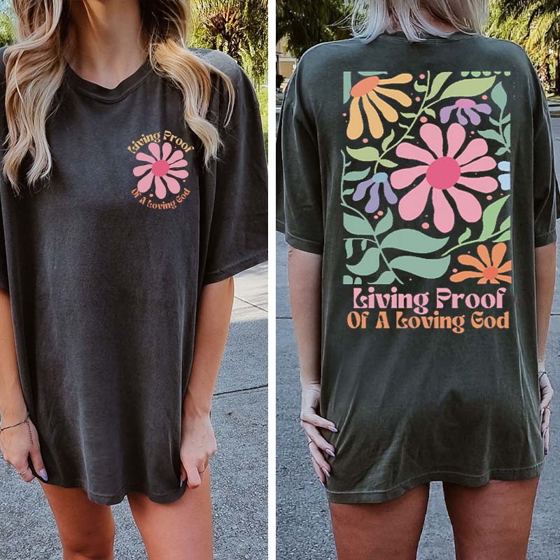 Living Proof Of A Loving God T-Shirt-carlalin