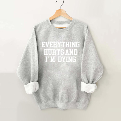 everything hurts and I'm dying Vintage Gym Sweatshirt-carlalin