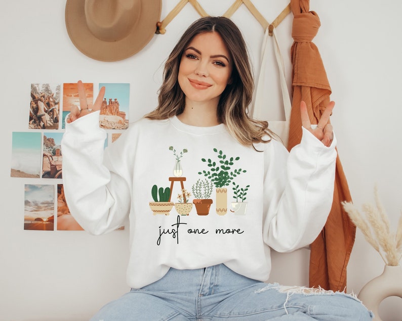 Just One More Plant Sweatshirt
