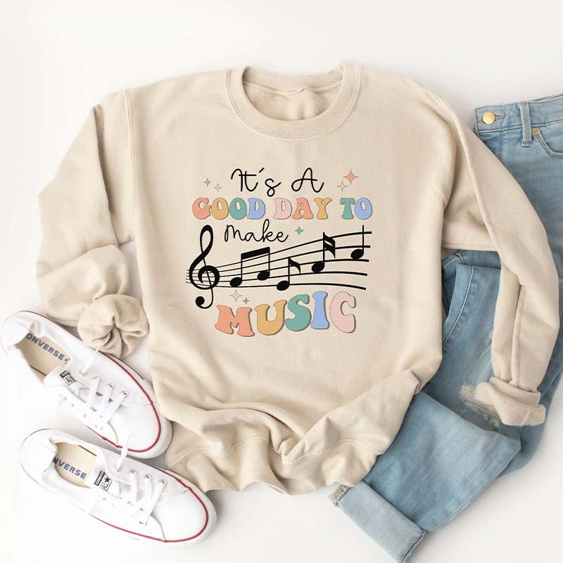 It's a Good Day to Make Music Sweatshirt