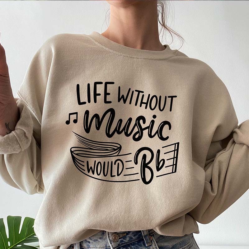 Life Without Music Would Be Flat Sweatshirt