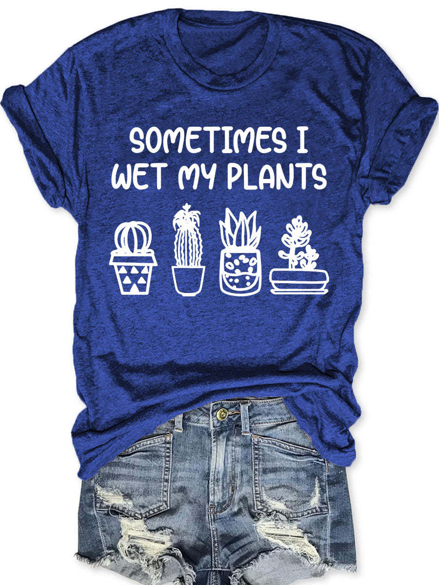 Sometimes I Wet My Plants T-shirt-carlalin