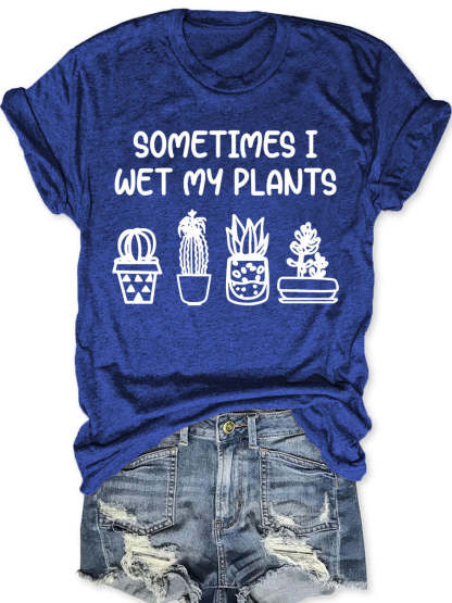 Sometimes I Wet My Plants T-shirt-carlalin