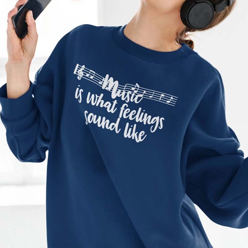 Music is What Feelings Sound Like Sweatshirt