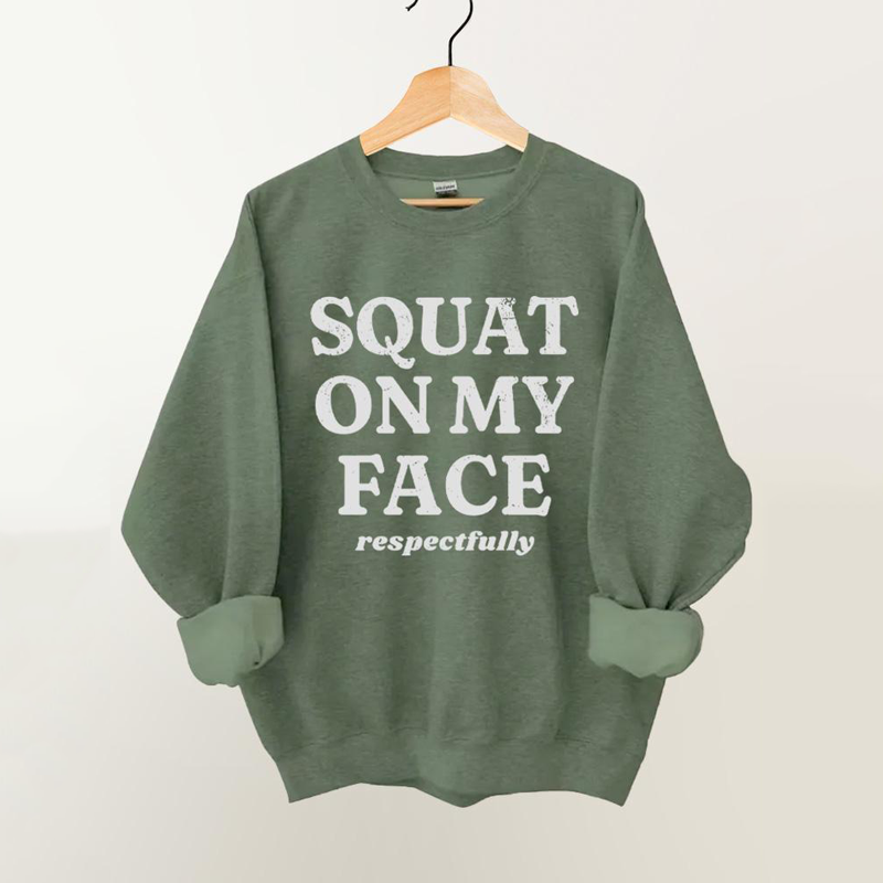 squat on my face respectfully Vintage Gym Sweatshirt
