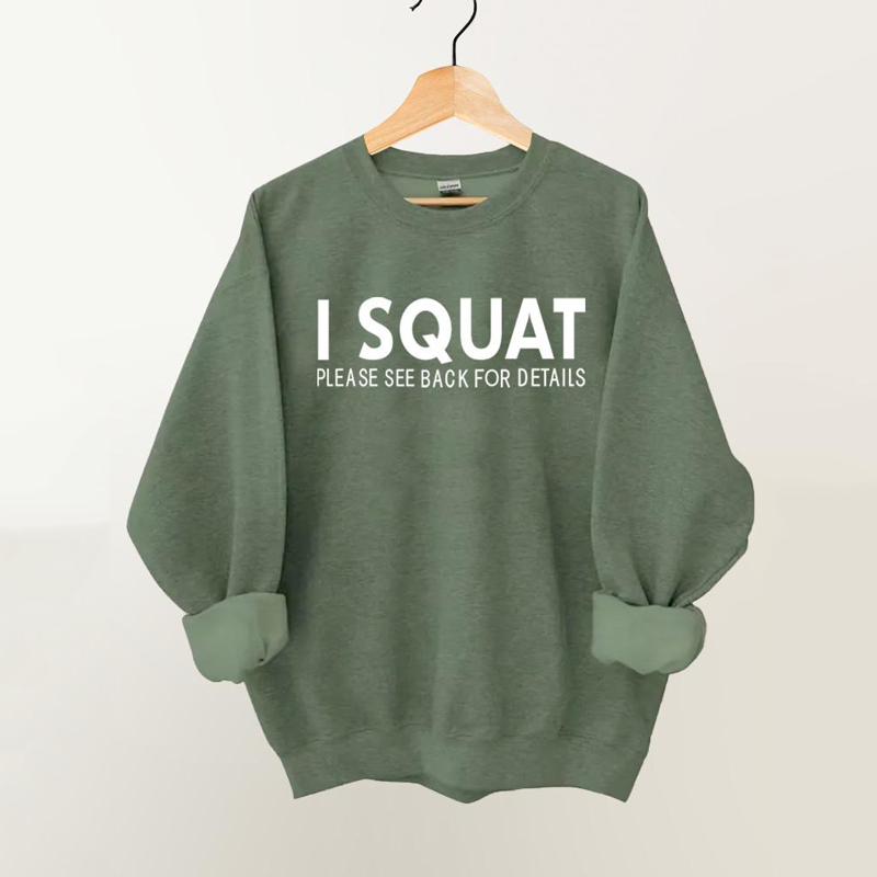 I squat please see back for details Vintage Gym Sweatshirt-carlalin