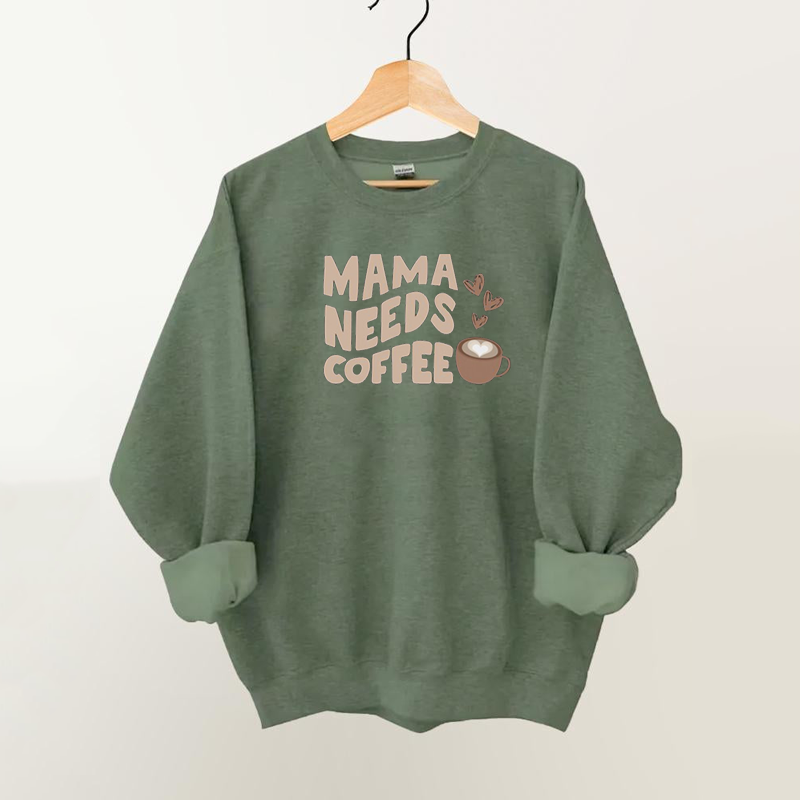 Mama Needs Coffee Sweatshirt