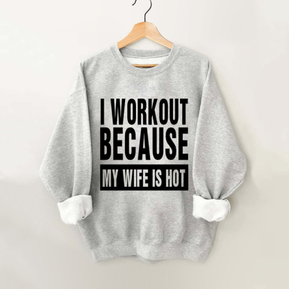 I Work Out Because My Wife is Hot Vintage Gym Sweatshirt-carlalin