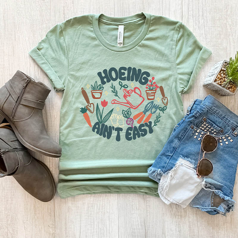 Plant Hoeing Ain't Easy T-Shirt-carlalin