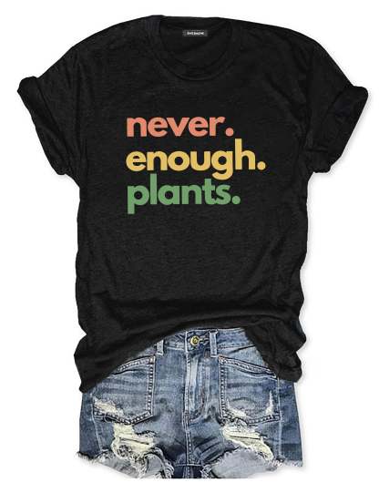 Never Enough Plants T-shirt-carlalin
