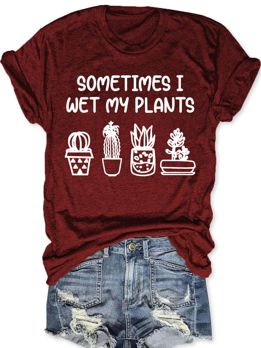 Sometimes I Wet My Plants T-shirt-carlalin