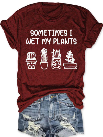 Sometimes I Wet My Plants T-shirt-carlalin