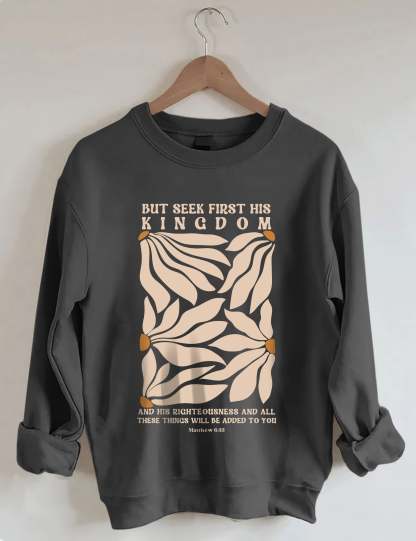 But Seek First His Kingdom Flower Sweatshirt-carlalin