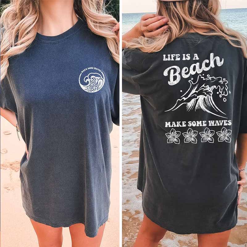 Comfort Colors Life Is A Beach Make Some Waves  Of The Ocean T-shirt