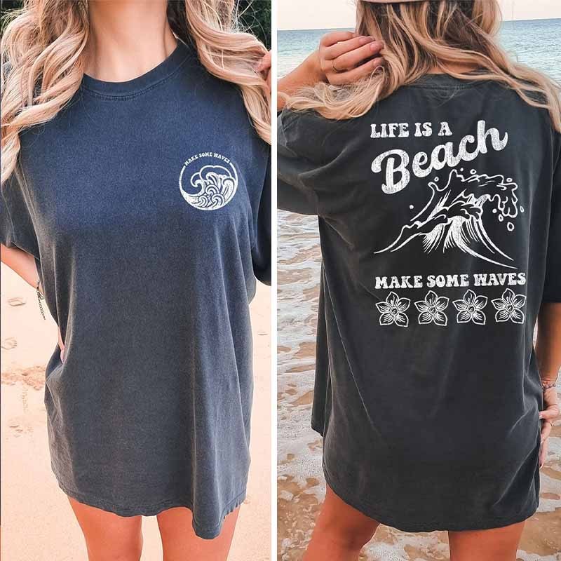 Comfort Colors Life Is A Beach Make Some Waves  Of The Ocean T-shirt