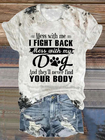 Women's Mess With Me I Fight Back Mess With My Dog Print Casual T-shirt-carlalin