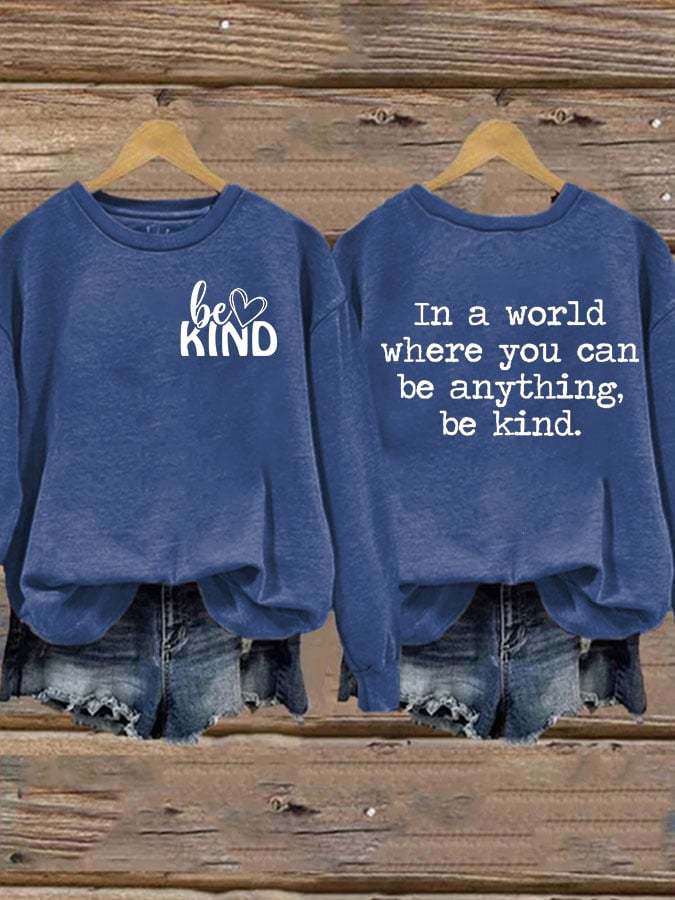 Be Kind In A World Where You Can Be Anything Mental Health Women's Printed Long Sleeve Sweatshirt-carlalin